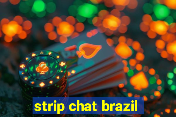 strip chat brazil